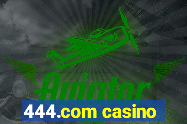 444.com casino